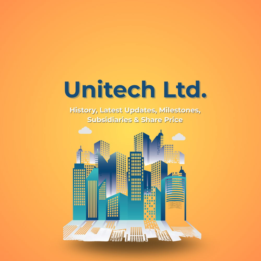Featured image for Unitech Ltd: History, Latest Updates, Milestones, Subsidiaries & Share Price